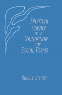 SPIRITUAL SCIENCE AS A FOUNDATION FOR SOCIAL FORMS