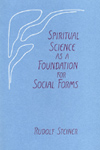 SPIRITUAL SCIENCE AS A FOUNDATION FOR SOCIAL FORMS