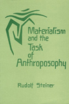 MATERIALISM AND THE TASK OF ANTHROPOSOPHY